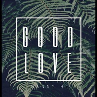 Good Love by Manny HT Download