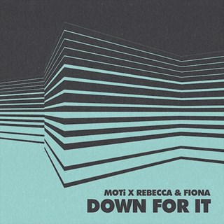Down For It by Moti X Rebecca & Fiona Download