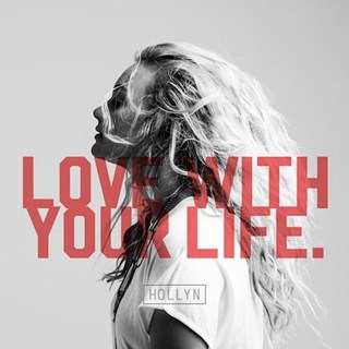 Love With Your Life by Hollyn Download