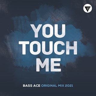 You Touch Me by Bass Ace Download