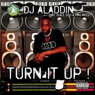 Turn It Up by DJ Aladdin ft Scale 5150 & King Weezy Download