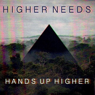 Higher Needs by Hands Up Higher Download