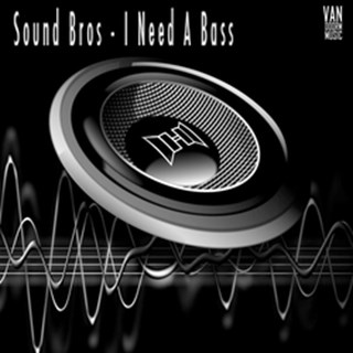 I Need A Bass by Sound Bros Download