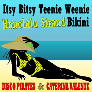 Itsy Bitsy Teenie Weenie Honolulu Strand Bikini by Disco Pirates & Caterina Valente Download