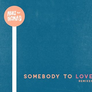 Somebody To Love by Abhi The Nomad Download