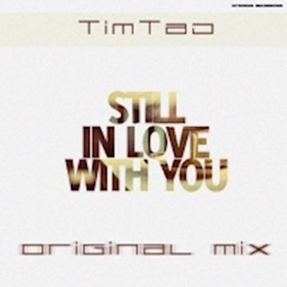 Still In Love With You by Tim Taj Download