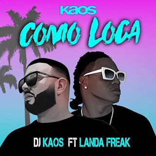 Como Loca by DJ Kaos ft Landa Freak Download