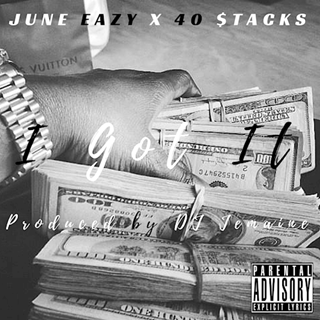 I Got It by June Eazy & 40 Stacks Download