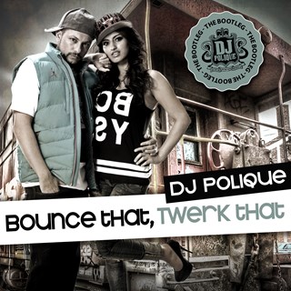 Bounce That Twerk That by DJ Polique Download