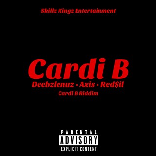 Cardi B by Deebzlenuz ft Axis & Gettin Cash Redsil Download