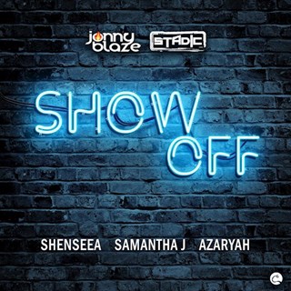 Show Off by Stadic & Jonny Blaze ft Azaryah, Shenseea & Samantha J Download