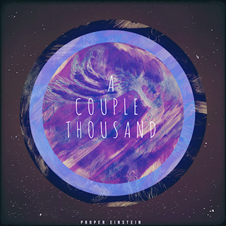 A Couple Thousand by Proper Einstein Download