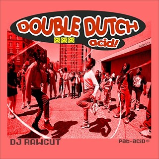 Double Dutch Acid by DJ Rawcut Download