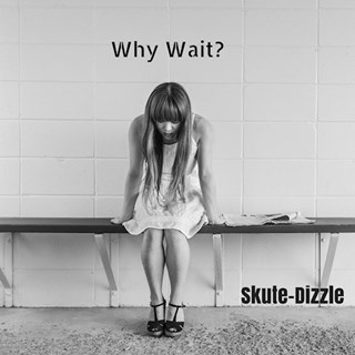 Why Wait by Skutedizzle Download