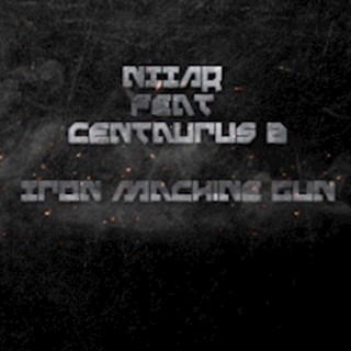 Iron Machine Gun by Niiar ft Centaurus B Download