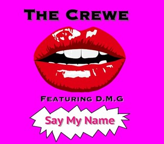 Say My Name by The Crewe ft Dmg Download