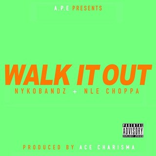 Walk It Out by Nykobandz & Nle Choppa Download