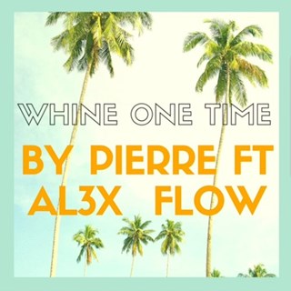 Whine One Time by Pierre Fleming Download