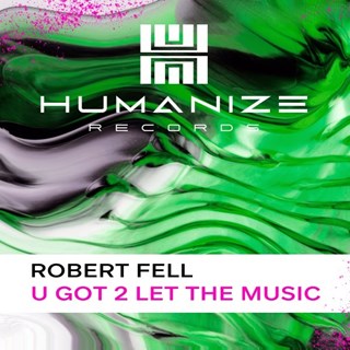U Got 2 Let The Music by Robert Fell Download