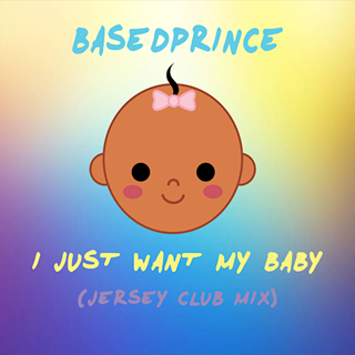 I Just Want My Baby by Based Prince Download