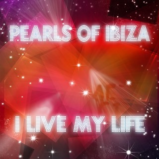 I Live My Life by Pearls Of Ibiza Download