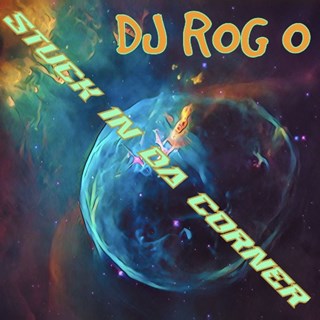 Stuck In Da Corner by DJ Rog O Download