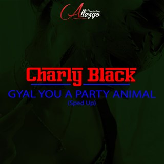 Gyal You A Party Animal by Charly Black Download