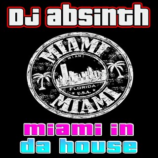 Miami In Da House by DJ Absinth Download