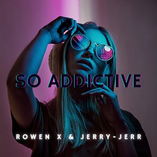 So Addictive by Rowen X & Jerry Jerr Download