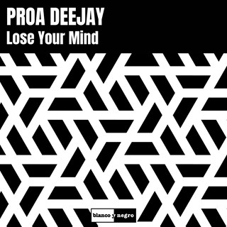 Lose Your Mind by Proa Deejay Download