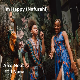 Im Happy by Afro Neat ft J Nana Download