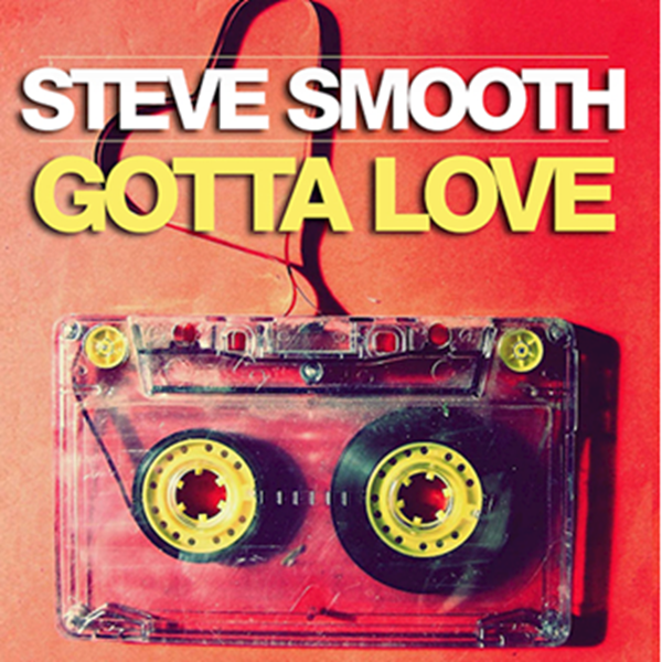 Steve Smooth - Gotta Love (Original Mix)