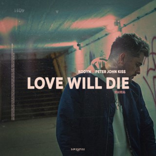 Love Will Die by Kodyn & Peter John Kiss Download