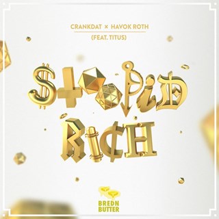 Stoopid Rich by Crankdat & Havok Roth ft Titus Download