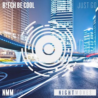 Just Go by Bitch Be Cool Download