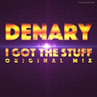 I Got The Stuff by Denary Download
