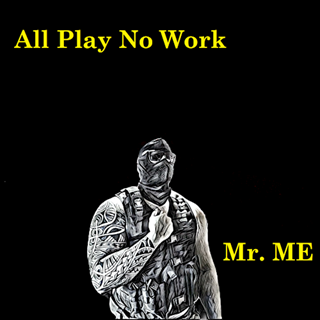 All Play No Work by Mr Me Download