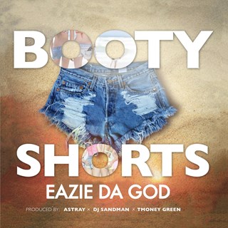 Booty Short by Eazie Da God ft Astray Download