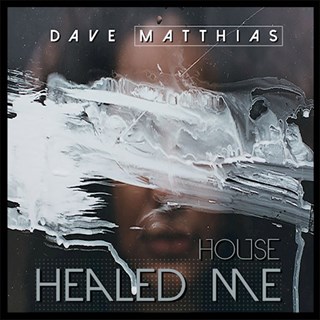 House Healed Me by Dave Matthias Download