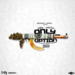 Only Option by Spiffy Global ft Lil Dude & Hoodrich Pablo Juan Download