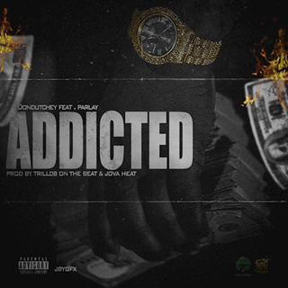 Addicted by Don Dutchey ft Parlay Download