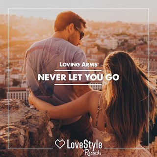 Never Let You Go by Loving Arms Download