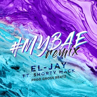 My Bae by El Jay ft Shorty Mack Download