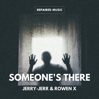 Someones There by Jerry Jerr & Rowen X Download