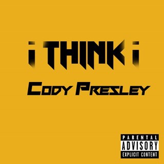 I Think I by Cody Presley Download