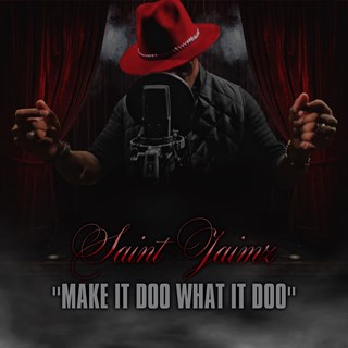 Make It Doo What It Doo by Saint Jaimz Download