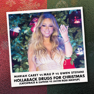 Hollaback Drugs For Christmas by Mariah Carey vs Mau P vs Gwen Stefani Download