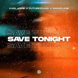 Save Tonight by Karl Kane X Futurezound X Paraplane Download