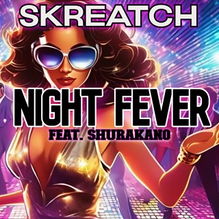 Night Fever by Skreatch ft Shurakano Download