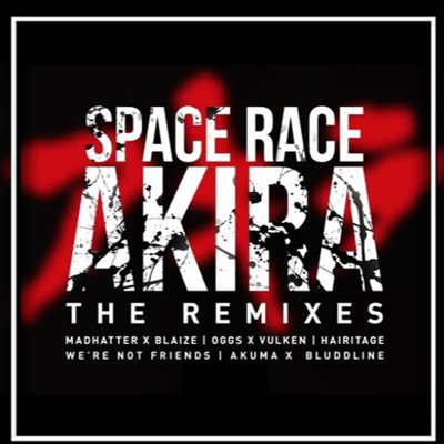  Akira - Space Race (Madhatter X Blaize Remix)